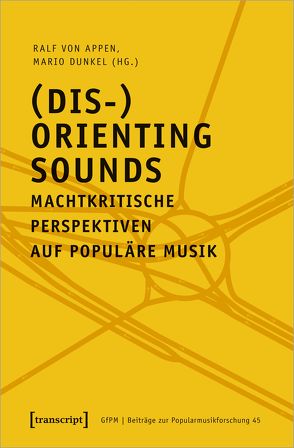 (Dis-)Orienting Sounds – Machtkritische Perspektiven auf populäre Musik von Appen,  Ralf von, Dunkel,  Mario