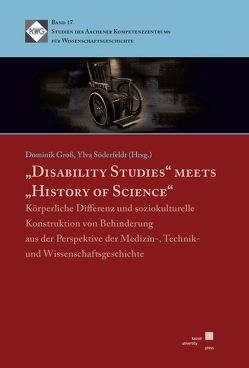 „Disability Studies“ meets „History of Science“ von Groß,  Dominik, Söderfeldt,  Ylva
