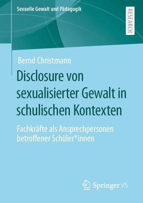 Disclosure von sexualisierter Gewalt in schulischen Kontexten von Christmann,  Bernd