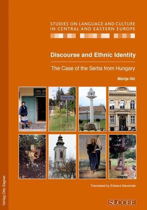 Discourse and Ethnic Identity. The Case of the Serbs from Hungary von Ilic,  Marija