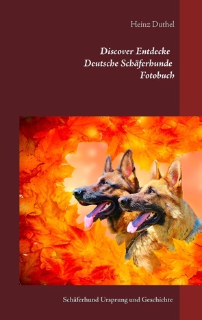 Discover Entdecke Deutsche Schäferhunde Fotobuch von Duthel,  Heinz