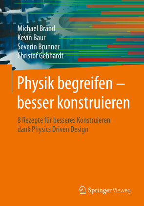 Physik begreifen – besser konstruieren von Baur,  Kevin, Brand,  Michael, Brunner,  Severin, Gebhardt,  Christof