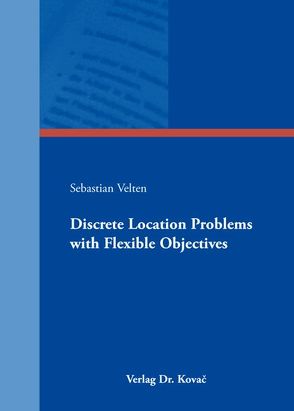 Discrete Location Problems with Flexible Objectives von Velten,  Sebastian
