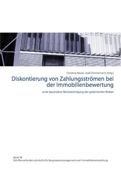 Diskontierung von Zahlungsströmen bei der Immobilienbewertung unter besonderer Berücksichtigung der systemischen Risiken von Mauer,  Christina