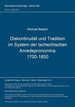 Diskontinuität und Tradition im System der tschechischen Anredepronomina (1700-1850) von Betsch,  Michael