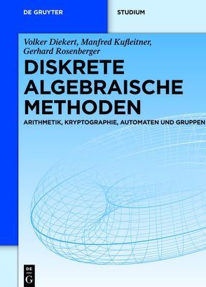 Diskrete algebraische Methoden von Diekert,  Volker, Kufleitner,  Manfred, Rosenberger,  Gerhard