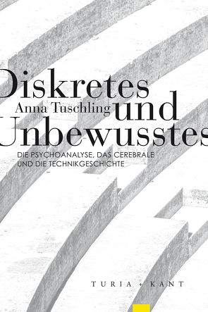 Diskretes und Unbewusstes von Tuschling,  Anna