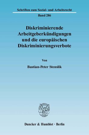 Diskriminierende Arbeitgeberkündigungen und die europäischen Diskriminierungsverbote. von Stenslik,  Bastian-Peter