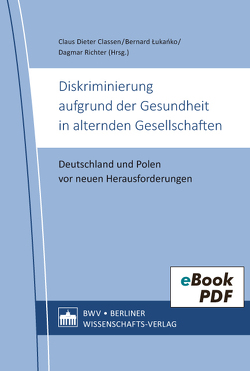 Diskriminierung aufgrund der Gesundheit in alternden Gesellschaften von Classen,  Claus Dieter, Lukanko,  Bernard, Richter,  Dagmar