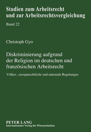 Diskriminierung aufgrund der Religion im deutschen und französischen Arbeitsrecht von Gyo,  Christoph