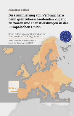 Diskriminierung von Verbrauchern beim grenzüberschreitenden Zugang zu Waren und Dienstleistungen in der Europäischen Union von Safron,  Johannes