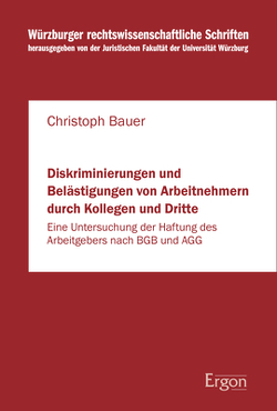 Diskriminierungen und Belästigungen von Arbeitnehmern durch Kollegen und Dritte von Bauer,  Christoph