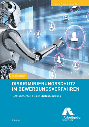 Diskriminierungsschutz im Bewerbungsverfahren von Benz,  Tabea, Bundesvereinigung der Deutschen Arbeitgeberverbände