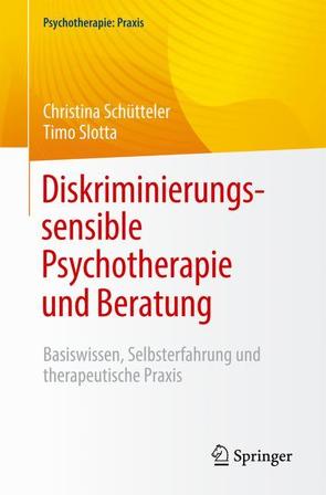 Diskriminierungssensible Psychotherapie und Beratung von Gerlach,  Alexander, Schütteler,  Christina, Slotta,  Timo