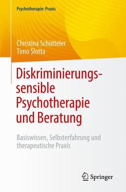 Diskriminierungssensible Psychotherapie und Beratung von Gerlach,  Alexander, Schütteler,  Christina, Slotta,  Timo