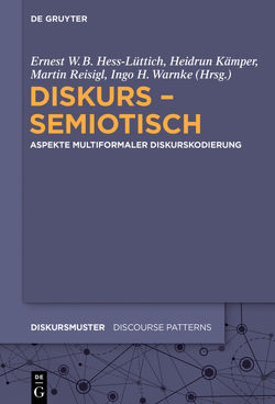 Diskurs – semiotisch von Hess-Lüttich,  Ernest W. B., Kämper,  Heidrun, Reisigl,  Martin, Warnke,  Ingo H.