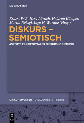 Diskurs – semiotisch von Hess-Lüttich,  Ernest W. B., Kämper,  Heidrun, Reisigl,  Martin, Warnke,  Ingo H.