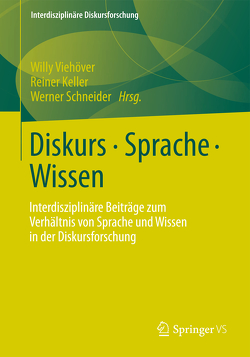 Diskurs – Sprache – Wissen von Keller,  Reiner, Schneider,  Werner, Viehöver,  Willy
