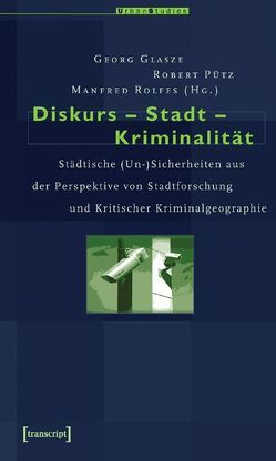 Diskurs – Stadt – Kriminalität von Glasze,  Georg, Pütz,  Robert, Rolfes,  Manfred