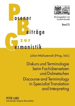 Diskurs und Terminologie beim Fachübersetzen und Dolmetschen – Discourse and Terminology in Specialist Translation and Interpreting von Maliszewski,  Julian