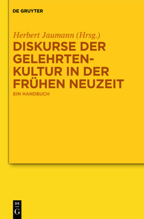 Diskurse der Gelehrtenkultur in der Frühen Neuzeit von Jaumann,  Herbert