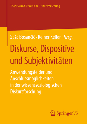 Diskurse, Dispositive und Subjektivitäten von Bosančić,  Saša, Keller,  Reiner