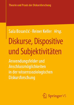 Diskurse, Dispositive und Subjektivitäten von Bosančić,  Saša, Keller,  Reiner