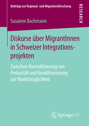 Diskurse über MigrantInnen in Schweizer Integrationsprojekten von Bachmann,  Susanne