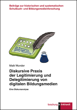 Diskursive Praxis der Legitimierung und Delegitimierung von digitalen Bildungsmedien von Wunder,  Maik