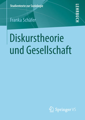 Diskurstheorie und Gesellschaft von Schäfer,  Franka