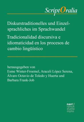 Diskurstraditionelles und Einzelsprachliches im Sprachwandel / Tradicionalidad discursiva e idiomaticidad en los procesos de cambio lingüístico von de Toledo y Huerta,  Álvaro Octavio, Frank-Job,  Barbara, López Serena,  Araceli, Winter-Froemel,  Esme