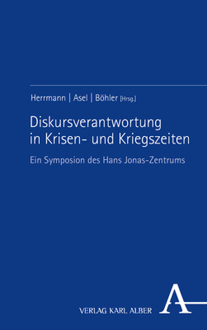 Diskursverantwortung in Krisen- und Kriegszeiten von Asel,  Harald, Böhler,  Dietrich, Herrmann,  Bernadette