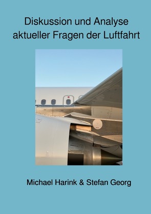 Diskussion und Analyse aktueller Fragen der Luftfahrt von Georg,  Stefan, Harink,  Michael