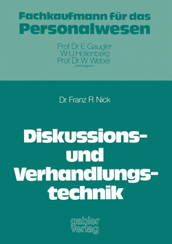 Diskussions- und Verhandlungstechnik von Nick,  Franz R.