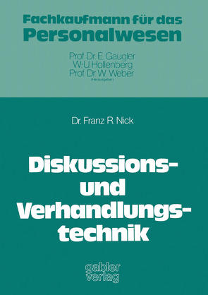 Diskussions- und Verhandlungstechnik von Nick,  Franz R.