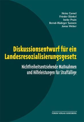 Diskussionsentwurf für ein Landesresozialisierungsgesetz von Cornel,  Heinz, Dünkel,  Frieder, Pruin,  Ineke, Sonnen,  Bernd Rüdeger, Weber,  Jonas
