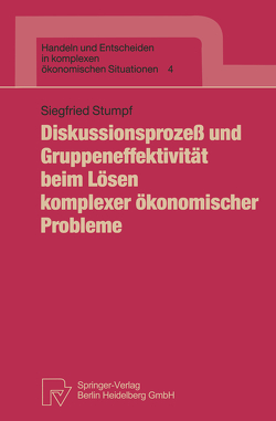 Diskussionsprozeß und Gruppeneffektivität beim Lösen komplexer ökonomischer Probleme von Stumpf,  Siegfried