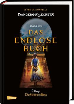 Disney – Dangerous Secrets 2: Belle und DAS ENDLOSE BUCH (Die Schöne und das Biest) von Disney,  Walt, Donnelly,  Jennifer, Ohlmann,  Nina