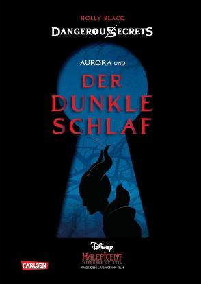Disney – Dangerous Secrets 3: Aurora und DER DUNKLE SCHLAF (Maleficent) von Black,  Holly, Disney,  Walt, Ohlmann,  Nina