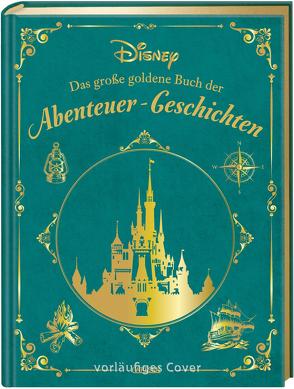 Disney: Das große goldene Buch der Abenteuer-Geschichten von Disney,  Walt, Steindamm,  Constanze