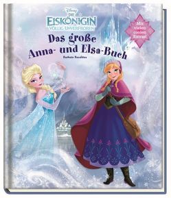 Disney Die Eiskönigin: Das große Anna- und Elsa-Buch von Bazaldua,  Barbara