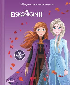 Disney: Die Eiskönigin 2 – Filmklassiker Premium: Das offizielle Buch zum Film (Disney Die Eiskönigin Teil 2) von Disney,  Walt