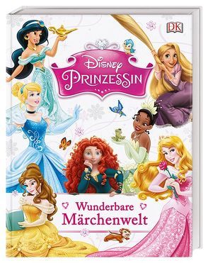 Disney Prinzessin: Wunderbare Märchenwelt von Hester,  Beth Landis, Saunders,  Catherine