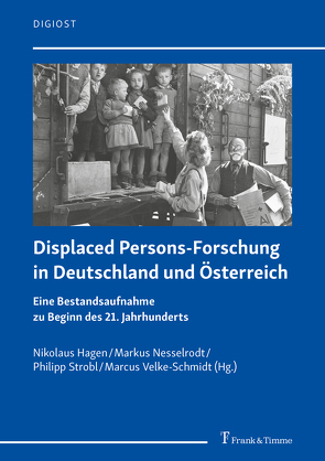 Displaced Persons-Forschung in Deutschland und Österreich von Hagen,  Nikolaus, Nesselrodt,  Markus, Strobl,  Philipp, Velke-Schmidt,  Marcus