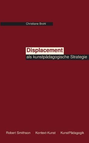 Displacement als kunstpädagogische Strategie von Brohl,  Christiane