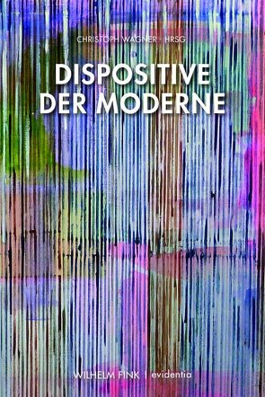 Dispositive der Moderne von Wagner,  Christoph