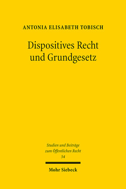 Dispositives Recht und Grundgesetz von Tobisch,  Antonia Elisabeth