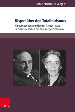 Disput über den Totalitarismus von Arendt,  Hannah, Voegelin,  Eric