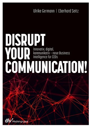 Disrupt your Communication! von Germann,  Ulrike, Seitz,  Eberhard