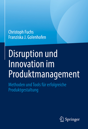 Disruption und Innovation im Produktmanagement von Fuchs,  Christoph, Golenhofen,  Franziska J.
